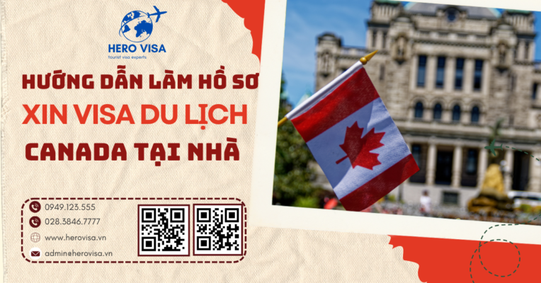 Hướng dẫn tự làm hồ sơ xin Visa du lịch Canada tại nhà